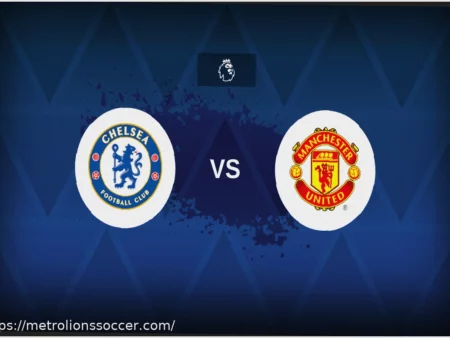 Челси против Манчестер Юнайтед: составы, статистика и превью матча