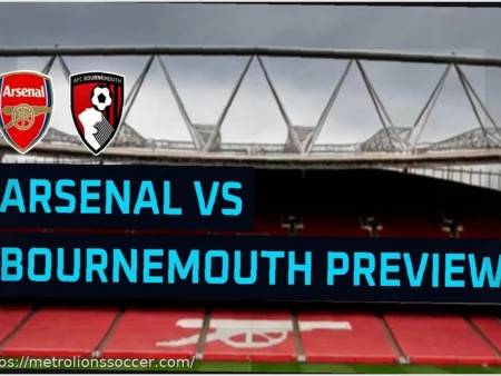 Arsenal vs. Bournemouth: Match Preview, Lineups, and Statistics